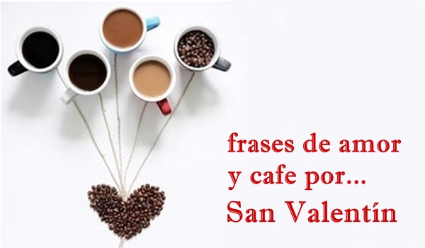 frases de amor y cafe por san valentín